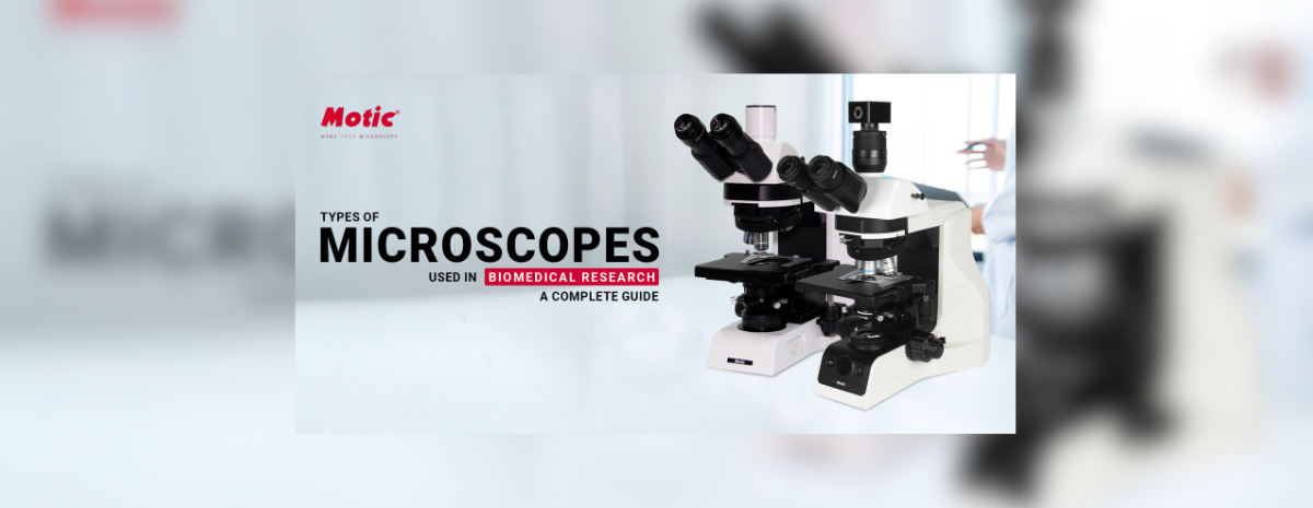 Types of Microscopes Used in Biomedical Research: A Complete Guide